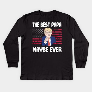 The Best Papa Maybe Ever Donald Trump Said Vintage Retro Happy Father Day 4th July American US Flag Kids Long Sleeve T-Shirt